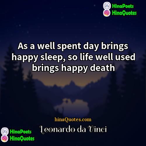 Leonardo da Vinci Quotes | As a well spent day brings happy